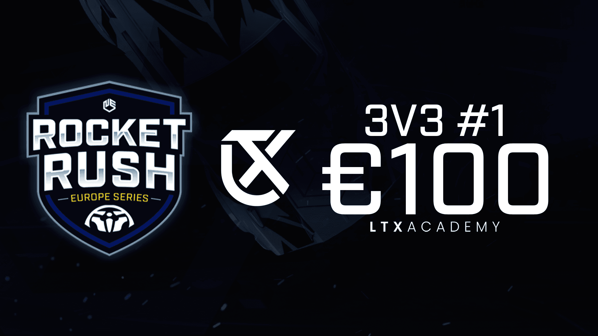 €100 3v3 Rocket Rush X LTXAcademy Europe Series #1